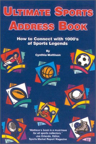 Ultimate Sports Address Book: How to Connect with 1000's of Sports Legends