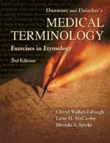 Dunmore and Fleischer's Medical Terminology Exercise in Etymology