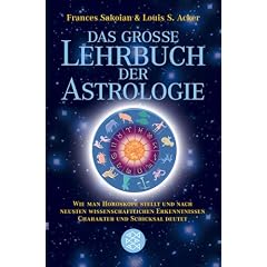 Das grosse Lehrbuch der Astrologie: Wie man Horoskope stellt und nach neuesten wissenschaftlichen Erkenntnissen Charakter und Schicksal deutet