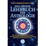 Das grosse Lehrbuch der Astrologie: Wie man Horoskope stellt und nach neuesten wissenschaftlichen Erkenntnissen Charakter und Schicksal deutet