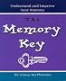The Memory Key: Understand and Improve Your Memory
