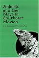 Animals And The Maya In Southeast Mexico