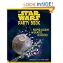 The Star Wars Party Book: Recipes and Ideas for Galactic Occasions