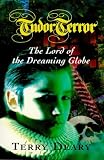 The Lord of the Dreaming Globe (Tudor Chronicles)