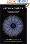 Alpha and Omega: The Search for the Beginning and End of the Universe