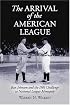 The Arrival of the American League: Ban Johnson and the 1901 Challenge to National League Monopoly