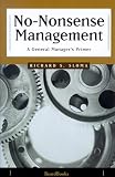 No-Nonsense Management: A General Managers Primer