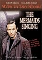 Wire in the Blood - The Mermaids Singing