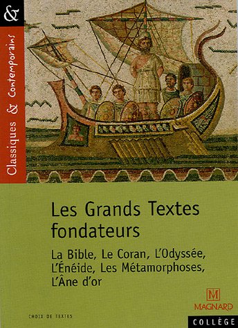 Les Grands Textes Fondateurs : La Bible, le Coran, l'Odyssée, l'Enéide, les Métamorphoses, l'Ane d'or