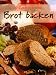 Brot backen. Großmutters Rezepte