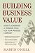 Building Business Value: How to Command a Premium Price for Your Midsized Company