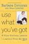 Use What You've Got: & Other Business Lessons I Learned from My Mom