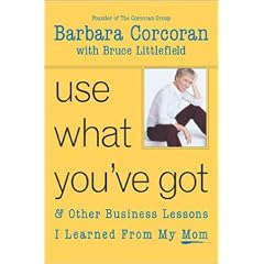 Use What You've Got: & Other Business Lessons I Learned from My Mom