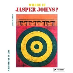 Where is Jasper Johns? Adventures in Art (Adventures in Art (Prestel))