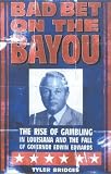 Bad Bet on the Bayou: The Rise and Fall of Gambling in Louisiana and the Fate of Governor Edwin Edwards