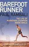 Barefoot Runner: The Life of Marathon Champion Abebe Bikila
