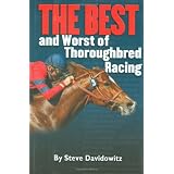 THE BEST and Worst of Thoroughbred Racing ~ Steven Davidowitz