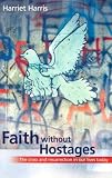 Faith Without Hostages: The Cross and the Ressurection in Our Lives Today