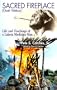 Sacred Fireplace (Oceti Wakan): Life and Teachings of a Lakota Medicine Man