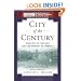 City of the Century: The Epic of Chicago and the Making of America
