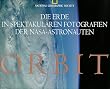 Orbit. Die Erde in spektakul�ren Photographien der NASA- Astronauten