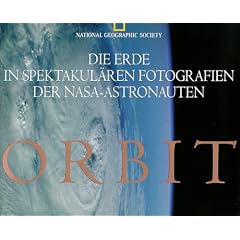 Orbit. Die Erde in spektakul�ren Photographien der NASA- Astronauten
