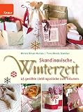 Skandinavische Winterzeit: 45 gen&auml;hte Lieblingsst&uuml;cke zum Tr&auml;umen - Tone Merete Stenklov, Miriam Nilsen Morken