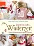 Skandinavische Winterzeit: 45 gen�hte Lieblingsst�cke zum Tr�umen