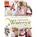 Skandinavische Winterzeit: 45 gen�hte Lieblingsst�cke zum Tr�umen