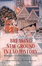 Breaking New Ground in Lao History: Essays on the Seventh to Twentieth Centuries