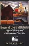 Beyond the Battlefield: Race, Memory, and the American Civil War