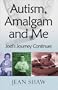 Autism, Amalgam and Me: Jodi's Journey Continues