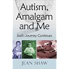 Autism, Amalgam and Me: Jodi's Journey Continues by  Jean Shaw
