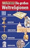 Die gro&szlig;en Weltreligionen - Islam, Judentum, Christentum, Hinduismus, Buddhismus - 