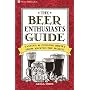 The Beer Enthusiast's Guide: Tasting & Judging Brews from Around the World