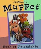 Jim Henson's Muppet Book of Friendship (Jim Henson's Muppets)