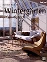 Winterg&auml;rten und Glasanbauten: Planen, Bauen, Wohnen: Ideen und Beispiele mit Glas
