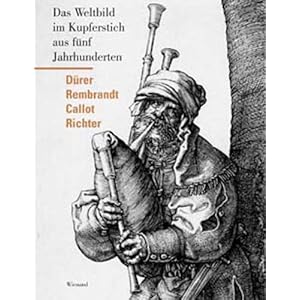 Vergangene Welten: Graphik von Dürer, Callot, Rembrandt bis Richter
