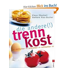 Die andere Trennkost. Einfacher, schneller, schlanker
