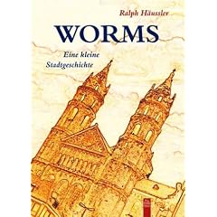 Worms: Eine kleine Stadtgeschichte