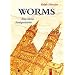 Worms: Eine kleine Stadtgeschichte