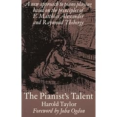 The Pianist's Talent: A New Approach to Piano Playing Based on the Principles of F.Matthias Alexander and Raymond Thiberge