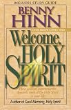 Welcome, Holy Spirit: How You Can Experience the Dynamic Work of the Holy Spirit in Your Life