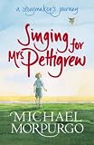 Cover of Singing for Mrs Pettigrew by Michael Morpurgo 140630574X