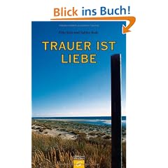 Trauer ist Liebe: Was menschliche Trauer wirklich braucht