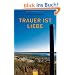 Trauer ist Liebe: Was menschliche Trauer wirklich braucht