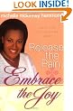 RELEASE THE PAIN EMBRACE THE JOY: Help for the Hurting Heart