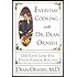 Everyday Cooking With Dr. Dean Ornish: 150 Easy, Low-Fat, High-Flavor Recipes