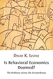 Is behavioral economics doomed? : the ordinary versus the extraordinary