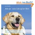 Aloha Ipo - meine Liebe auf vier Pfoten: Warum wir Menschen unser Herz an feuchte Hundeschnauzen verlieren